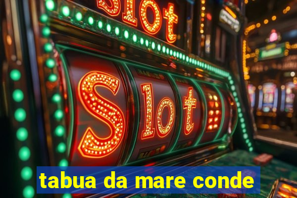 tabua da mare conde